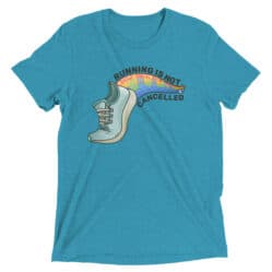 Running Is Not Cancelled T-Shirt - Aqua