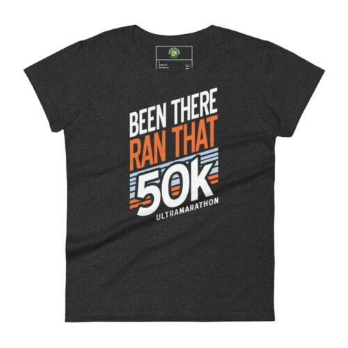 Women’s Been There Ran That 50K T-Shirt - Heather Dark Grey